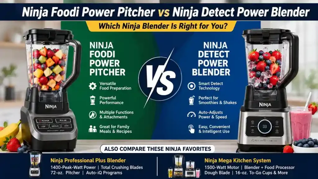 Ninja Foodi Power Pitcher vs Ninja Detect Power Blender: Which Ninja Blender Is Better?